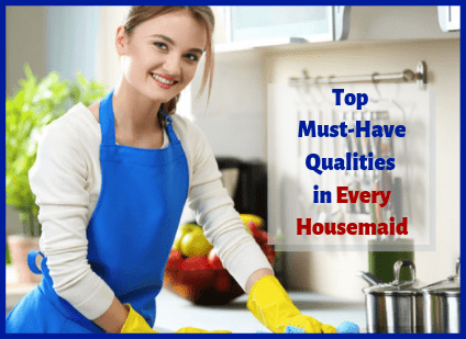 Top 5 Must-Have Qualities in Every Housemaid